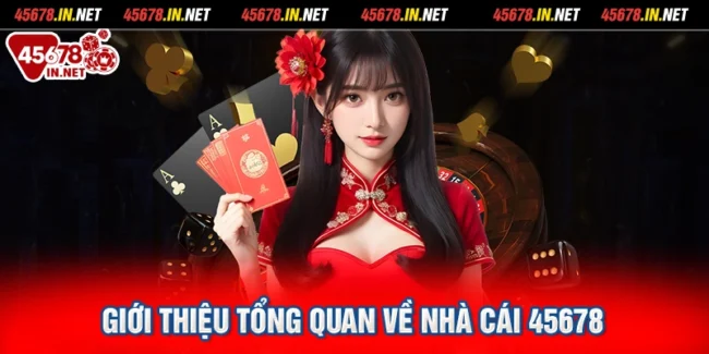 Giới thiệu tổng quan về nhà cái 45678